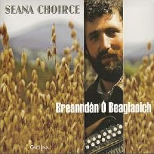 Breanndan O Beaglaoich - Seana Choirce