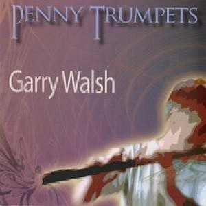 Garry Walsh - Penny Trumpets