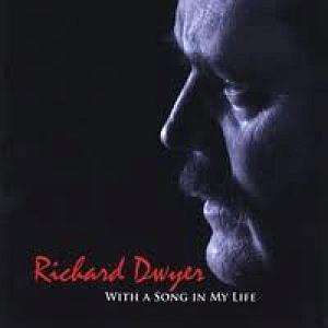 Richard Dwyer - With A Song In My Life