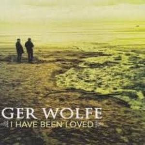 Ger Wolfe -  I Have Been Loved