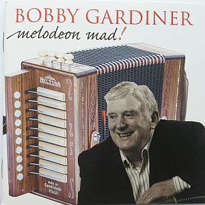 Bobby Gardiner - Melodeon Mad