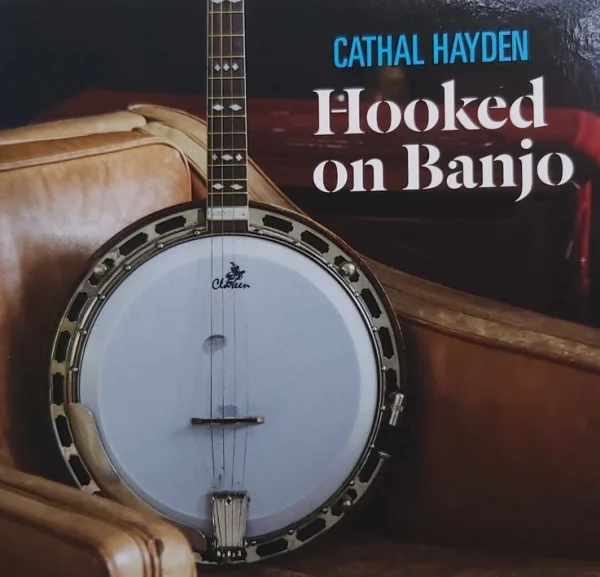 Cathal Hayden - Hooked On Banjo