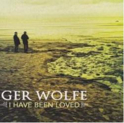 Ger Wolfe -  I Have Been Loved