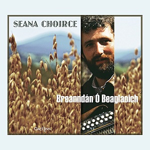 Breanndan O Beaglaoich - Seana Choirce