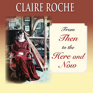 Claire Roche- From Then To The Here& Now